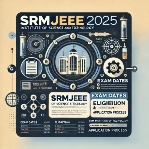 SRMJEEE 2025: Exam Dates, Eligibility, Pattern & Application Details