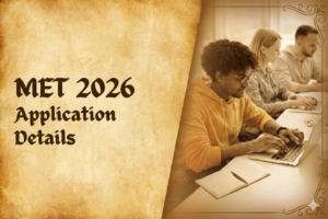 MET 2026 Application details, Eligibility , Exam Dates