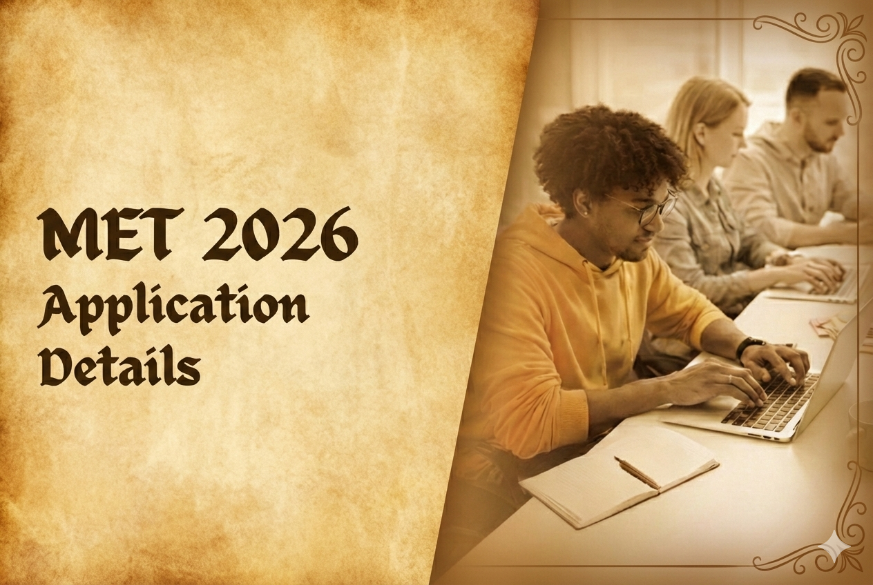 MET 2026 Application details, Eligibility , Exam Dates