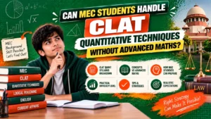 CAN MEC STUDENTS HANDLE CLAT QUANTITATIVE TECHNIQUES WITHOUT ADVANCED MATHS?