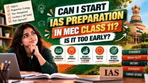 CAN I START IAS PREPARATION IN MEC CLASS 11? IS IT TOO EARLY?